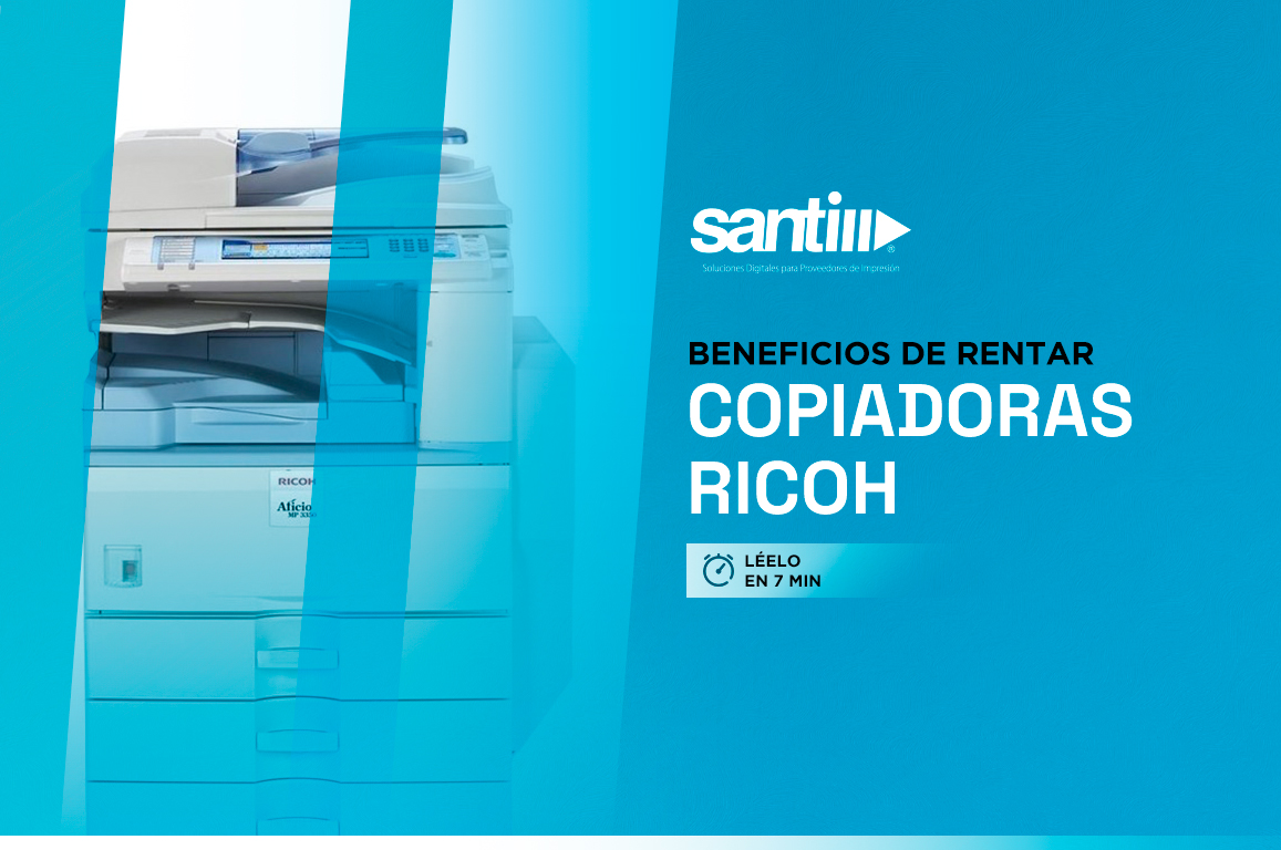 Copiadoras Ricoh | Inicia tu propio negocio rentándolas